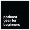 Podcast Gear For Beginners | An Easy Guide To Choosing Podcast Gear, For Beginners